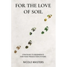 For the Love of Soil: Strategies to Regenerate Our Food Production Systems