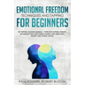 Emotional Freedom Techniques and Tapping for Beginners: EFT Tapping Solution Manual: 7 Effective Tapping Therapy Techniques for Overcoming Anxiety and