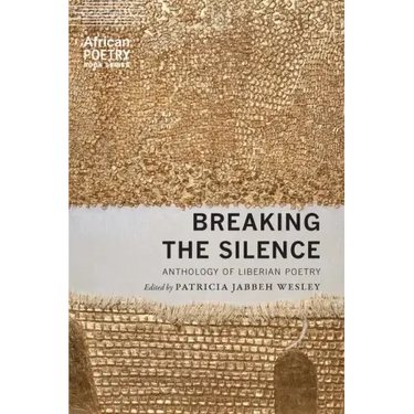 Breaking the Silence: Anthology of Liberian Poetry