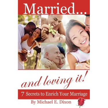 Married and loving it! 7 Secrets to Enrich Your Marriage