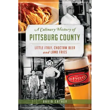 A Culinary History of Pittsburg County: Little Italy, Choctaw Beer and Lamb Fries