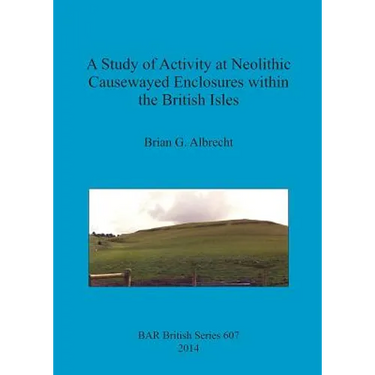 A Study of Activity at Neolithic Causewayed Enclosures within the British Isles