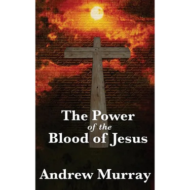 The Power of the Blood of Jesus: The Biblical Meaning of Christ's Sacrifice