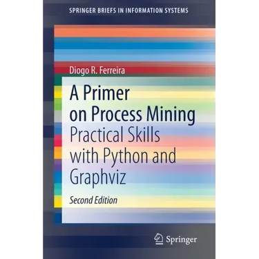 A Primer on Process Mining: Practical Skills with Python and Graphviz