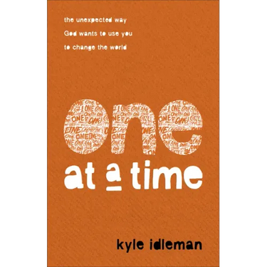 One at a Time: The Unexpected Way God Wants to Use You to Change the World