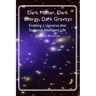 Dark Matter, Dark Energy, Dark Gravity: Enabling a Universe that Supports Intelligent Life