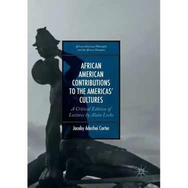 African American Contributions to the Americas' Cultures: A Critical Edition of Lectures by Alain Locke