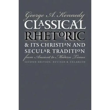 Classical Rhetoric and Its Christian and Secular Tradition from Ancient to Modern Times