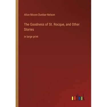 The Goodness of St. Rocque, and Other Stories: in large print