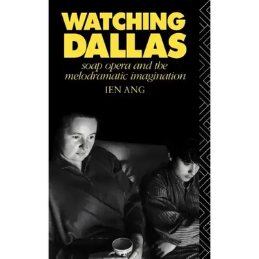 Watching Dallas: Soap Opera and the Melodramatic Imagination