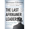 The Last Afrikaner Leaders: A Supreme Test of Power