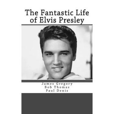 The Fantastic Life of Elvis Presley