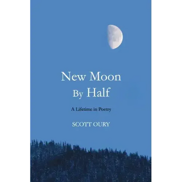 New Moon by Half: A Lifetime in Poetry