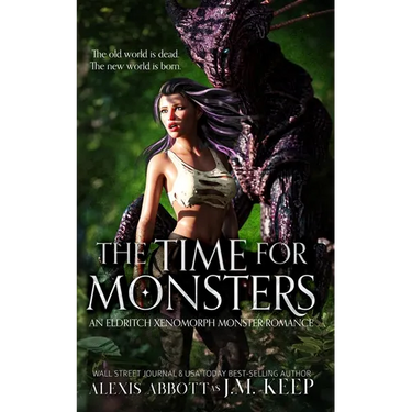The Time For Monsters: An Eldritch Xenomorph Monster Romance