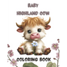 baby highland cow coloring book: adorable scottish highland coloring book with 110 page for kids