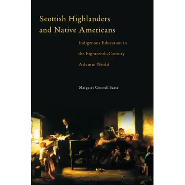 Scottish Highlanders and Native Americans: Indigenous Education in the Eighteenth-Century Atlantic World