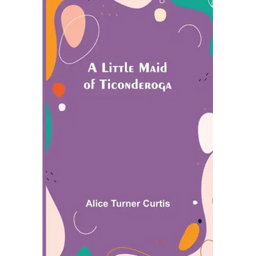 A Little Maid of Ticonderoga