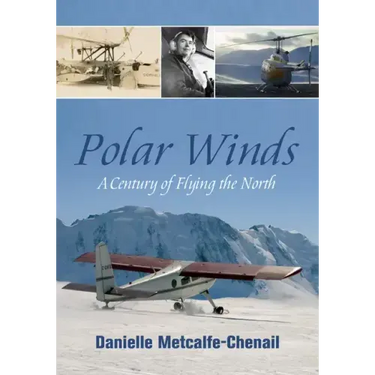 Polar Winds: A Century of Flying the North