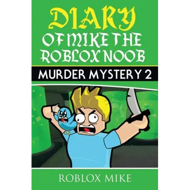 Diary of Mike the Roblox Noob: Murder Mystery 2