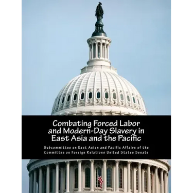 Combating Forced Labor and Modern-Day Slavery in East Asia and the Pacific