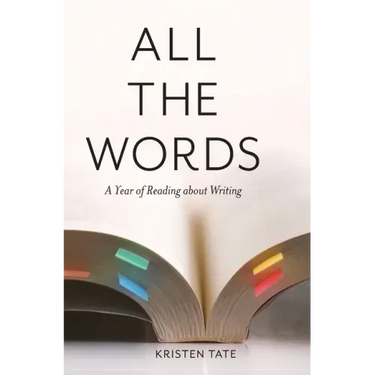 All the Words: A Year of Reading About Writing