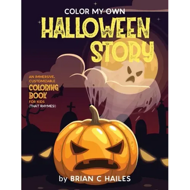 Color My Own Halloween Story: An Immersive, Customizable Coloring Book for Kids (That Rhymes!)