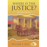 Where is the Justice?: Second Edition