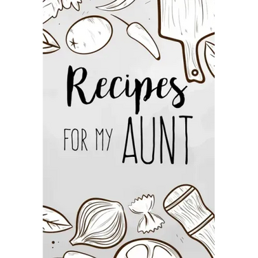 Recipes For My Aunt: family recipes book to write in Your Favorite Cooking Recipes - 100 pages 6x9 inches