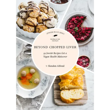 Beyond Chopped Liver: 59 Jewish Recipes Get a Vegan Health Makeover