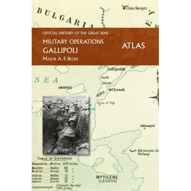 Gallipoli Official History of the Great War Other Theatres: Atlas