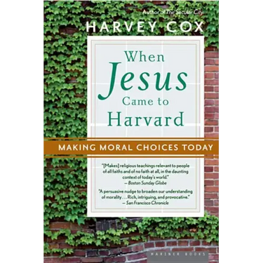 When Jesus Came to Harvard: Making Moral Choices Today