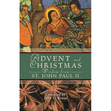 Advent and Christmas Wisdom from Pope John Paul II: Daily Scripture and Prayers Together with Pope John II's Own Words