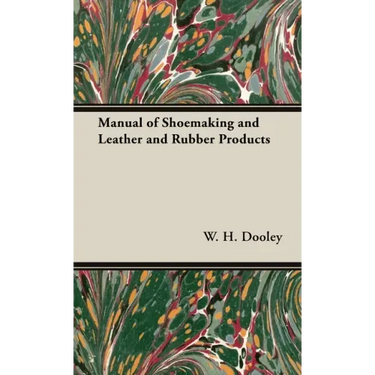Manual of Shoemaking and Leather and Rubber Products