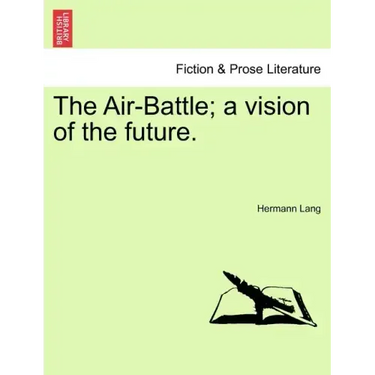 The Air-Battle; A Vision of the Future.