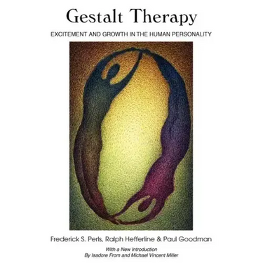 Gestalt Therapy: Excitement and Growth in the Human Personality