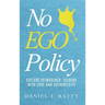 No EGO Policy: Culture Reimagined: Leading With Love And Authenticity