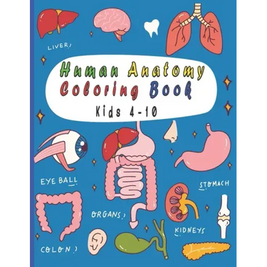 Human Anatomy Coloring Book: 25 human body parts (liver, heart, stomach, eyeball...) to color by kids ages 4-10