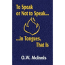 To Speak or Not to Speak...in Tongues, That Is