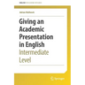 Giving an Academic Presentation in English: Intermediate Level