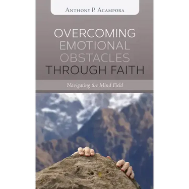 Overcoming Emotional Obstacles Through Faith: Navigating the Mind Field