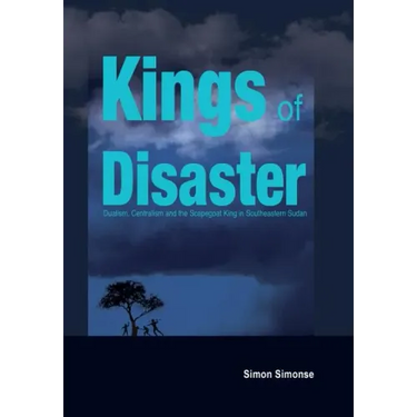 Kings of Disaster: Dualism, Centralism and the Scapegoat King in Southeastern Sudan
