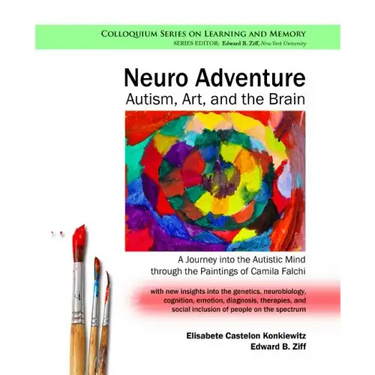 Neuro Adventure: Autism, Art, and the Brain: A Journey into the Autistic Mind through the Paintings of Camila Falchi