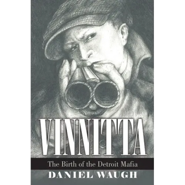 Vinnitta: The Birth of the Detroit Mafia