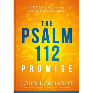 The Psalm 112 Promise: 8 Keys to Becoming Stable and Prosperous