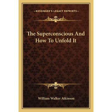 The Superconscious And How To Unfold It