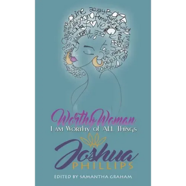 Worthy Woman: I Am Worthy of All Things