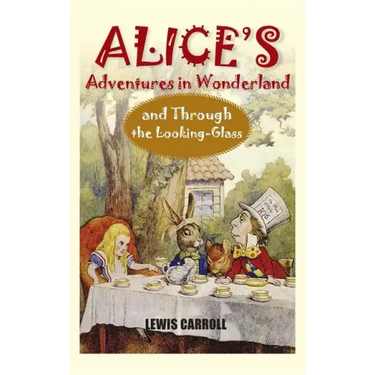 Alice's Adventures in Wonderland and Through the Looking-Glass