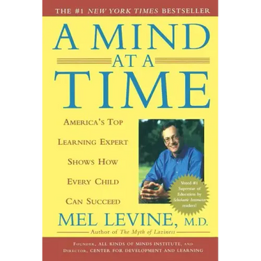A Mind at a Time: America's Top Learning Expert Shows How Every Child Can Succeed