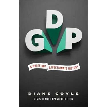 Gdp: A Brief But Affectionate History - Revised and Expanded Edition