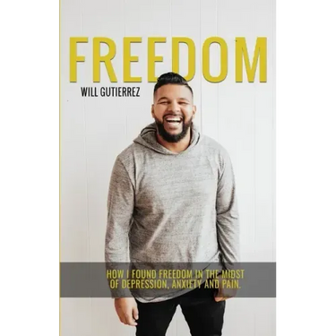 Freedom: How I Found Freedom in the Midst of Depression, Anxiety, and Pain